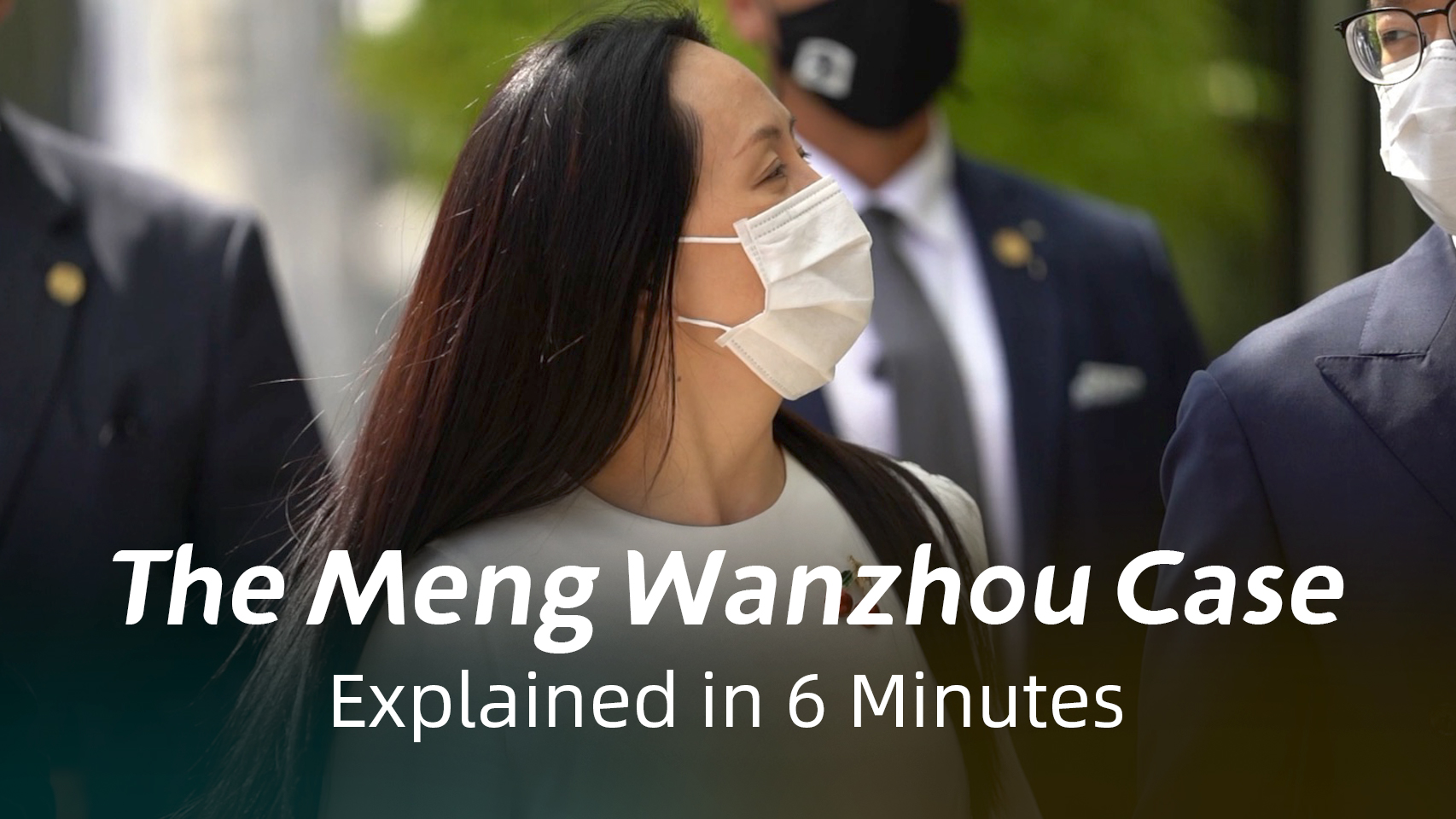Meng Wanzhou Case Explained in 6 Minutes