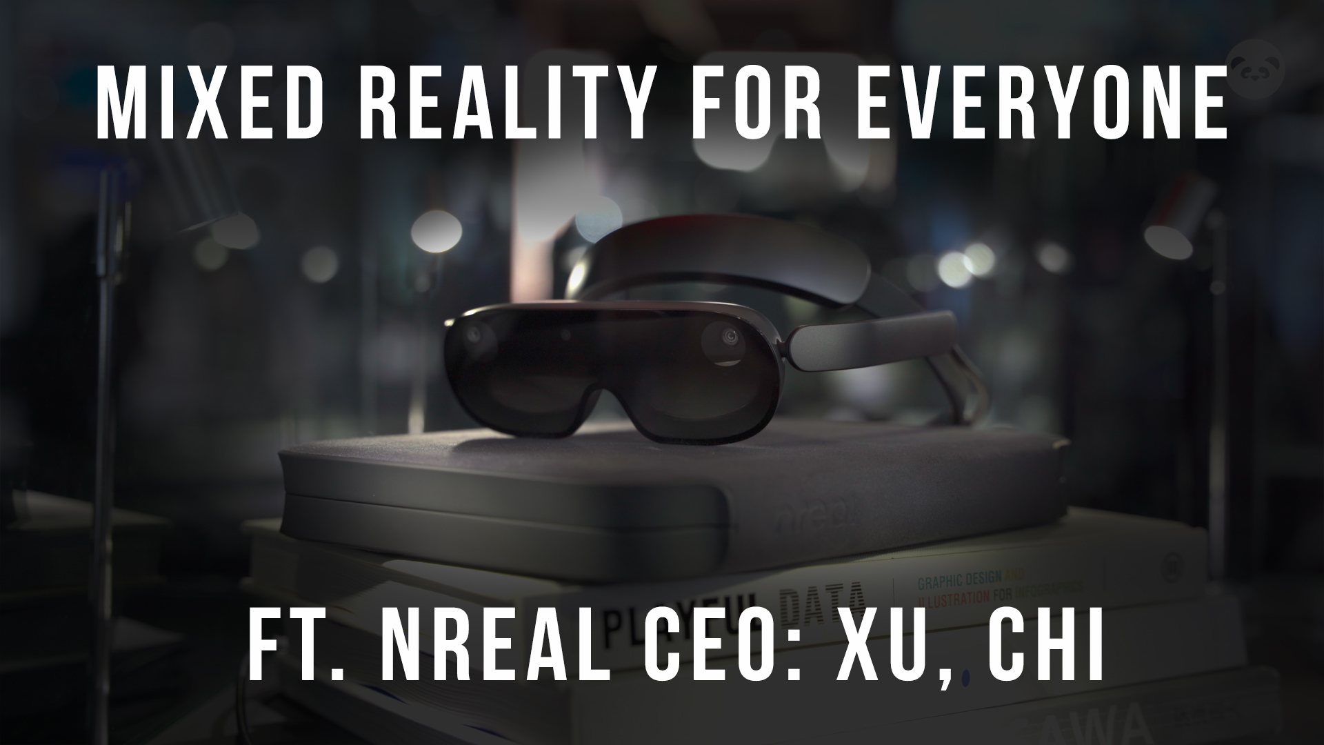 Make Mixed Reality for Everyone: Interview with Nreal CEO Xu, Chi