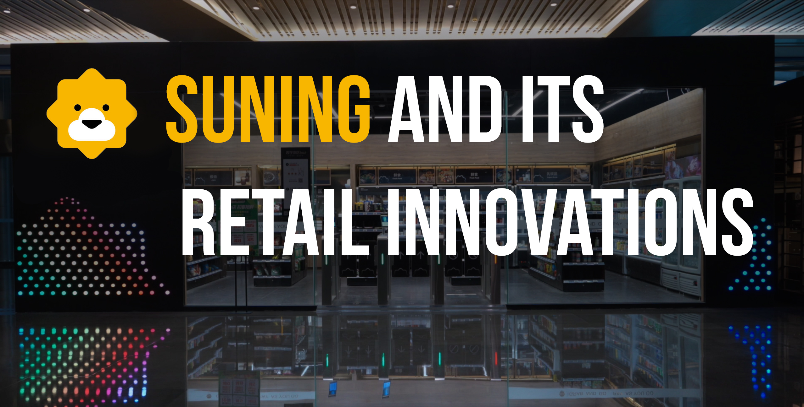How Does Chinese Retail Conglomerate Suning Drive New Retail Innovations?